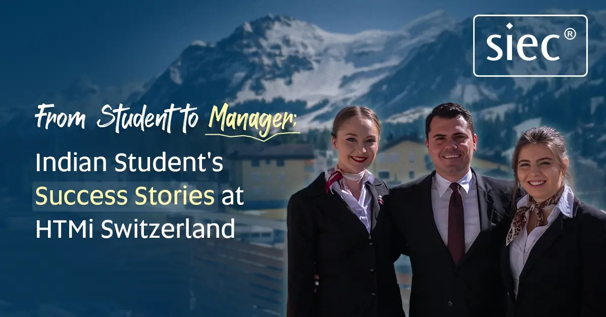 From Student to Manager: Indian Students Success Stories at HTMi Switzerland